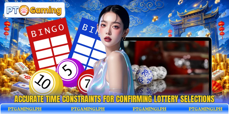 Accurate time constraints for confirming lottery selections Accurate time constraints for confirming lottery selections