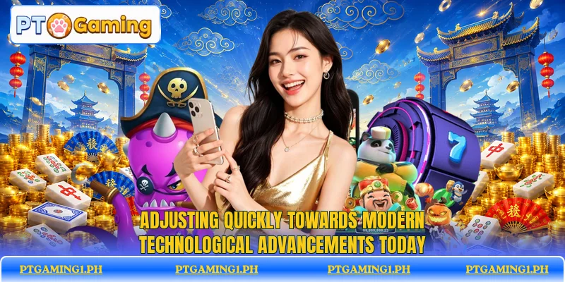 Adjusting quickly towards modern technological advancements today Adjusting quickly towards modern technological advancements today