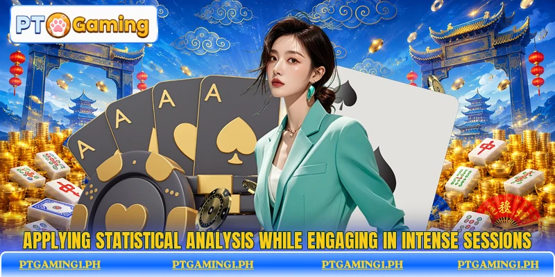 Applying statistical analysis while engaging in intense sessions Applying statistical analysis while engaging in intense sessions