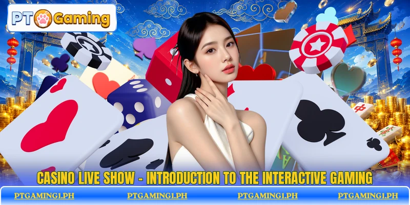Casino Live Show - Introduction To The Interactive Gaming