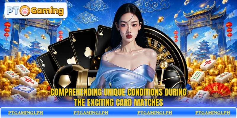 Comprehending unique conditions during the exciting card matches Comprehending unique conditions during the exciting card matches