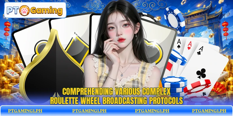 Comprehending various complex roulette wheel broadcasting protocols Comprehending various complex roulette wheel broadcasting protocols