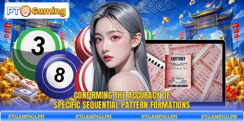Confirming the accuracy of specific sequential pattern formations Confirming the accuracy of specific sequential pattern formations
