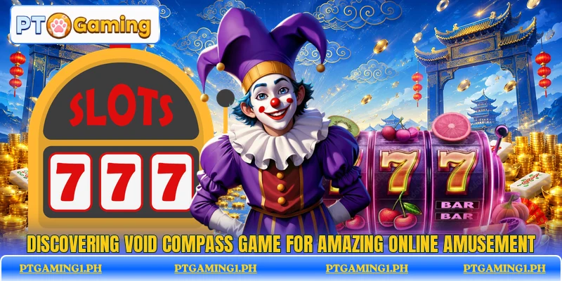 Discovering Void Compass Game for amazing online amusement Discovering Void Compass Game for amazing online amusement