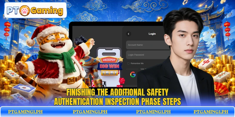 Finishing the additional safety authentication inspection phase steps Finishing the additional safety authentication inspection phase steps