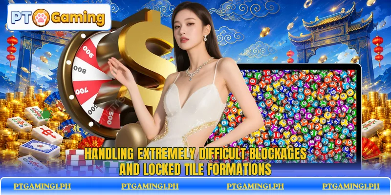 Handling extremely difficult blockages and locked tile formations Handling extremely difficult blockages and locked tile formations