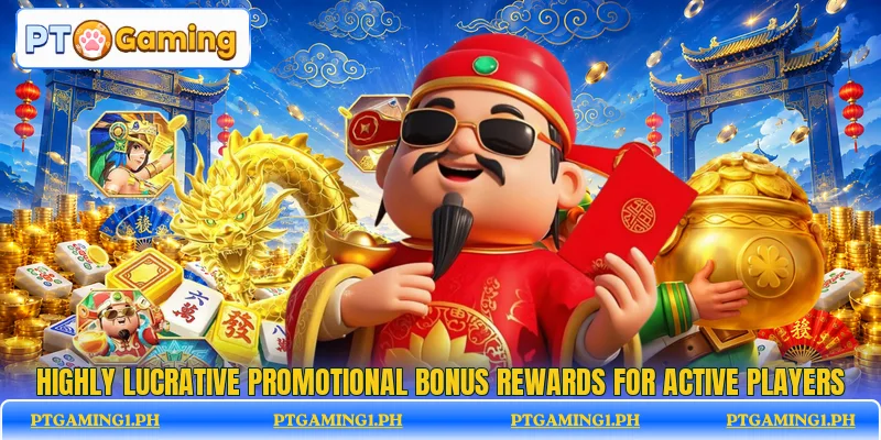 Highly lucrative promotional bonus rewards for active players Highly lucrative promotional bonus rewards for active players