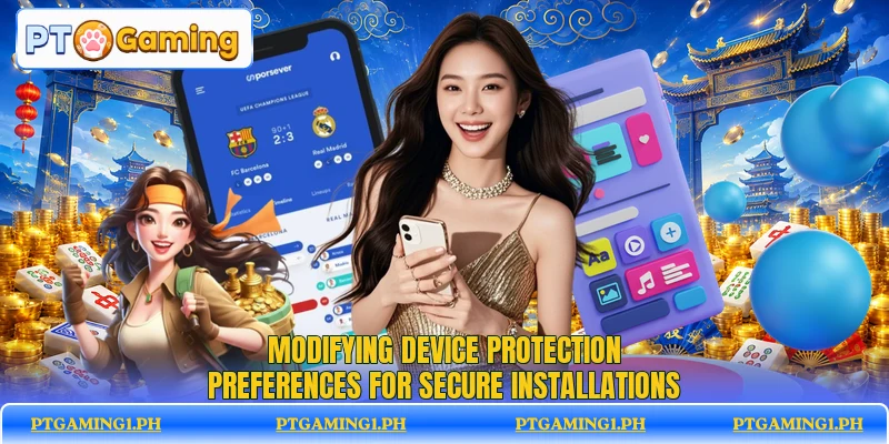 Modifying device protection preferences for secure installations