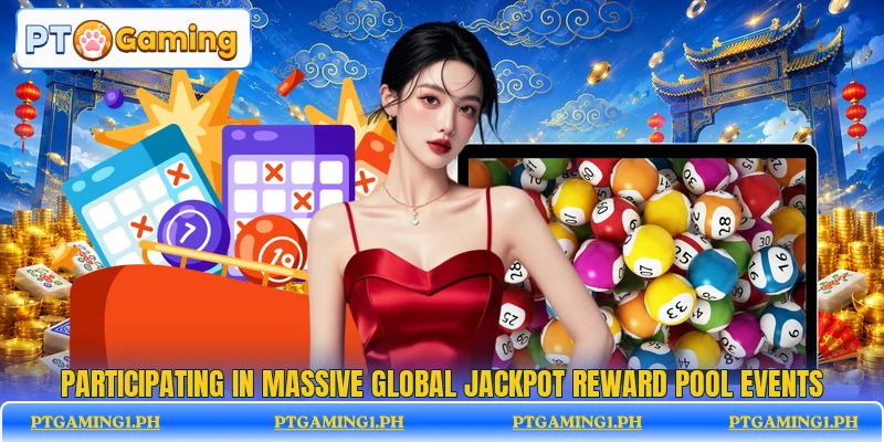 Participating in massive global jackpot reward pool events