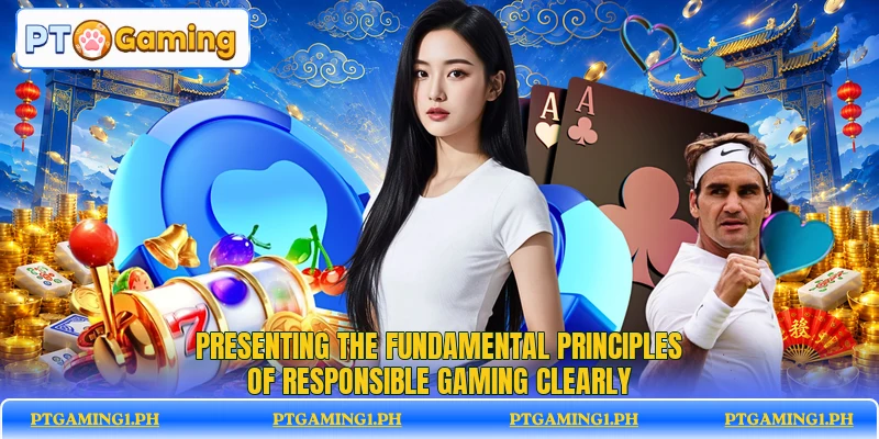 Presenting the fundamental principles of responsible gaming clearly