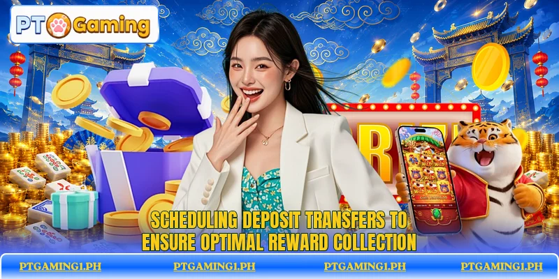 Scheduling deposit transfers to ensure optimal reward collection Scheduling deposit transfers to ensure optimal reward collection
