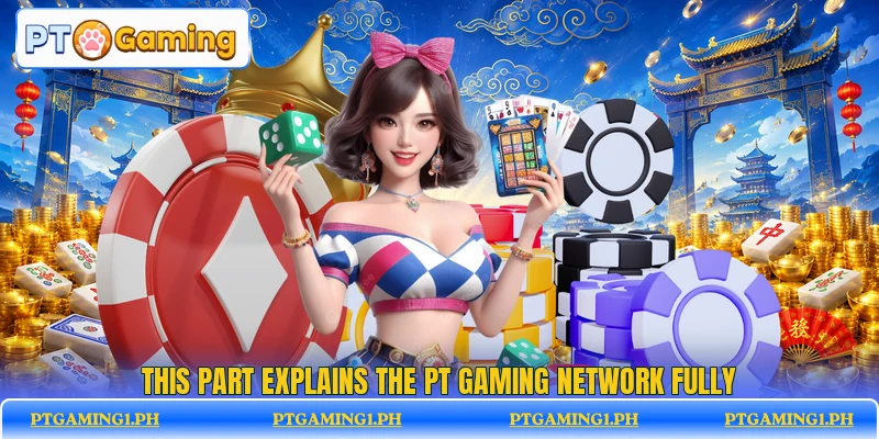 This part explains the PT Gaming network fully This part explains the PT Gaming network fully