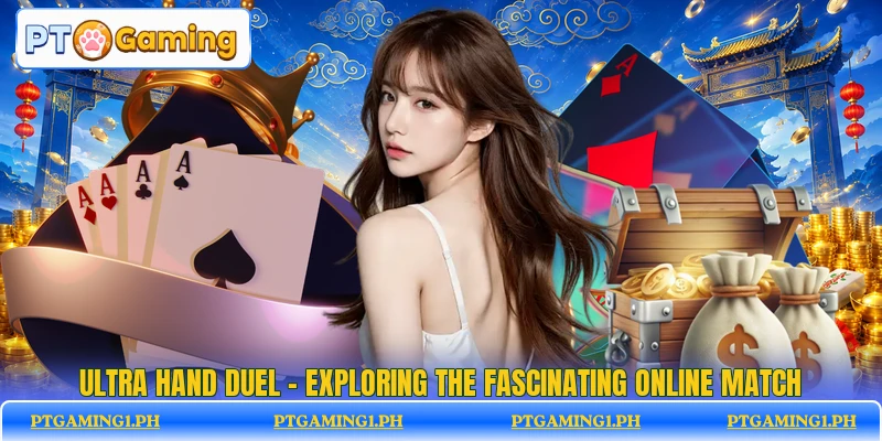 Ultra Hand Duel - Exploring The Fascinating Online Match
