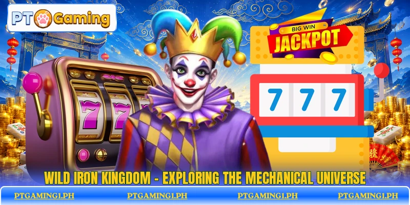 Wild Iron Kingdom - Exploring The Mechanical Universe
